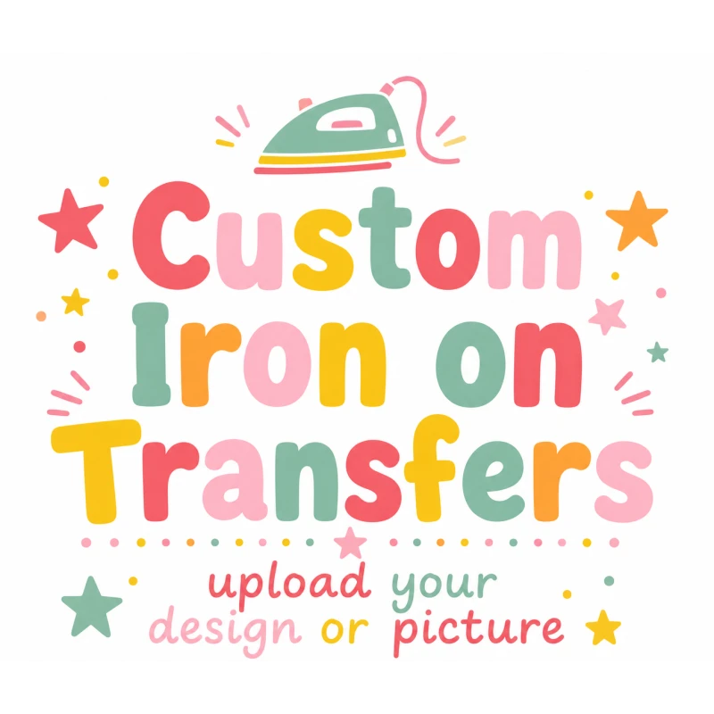CUSTOM DTF IRON ON TRANSFER