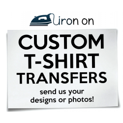 CUSTOM IRON ON TRANSFER