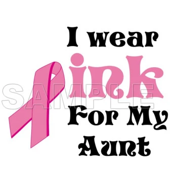 Breast Cancer Awareness ~#I Wear Pink for  my  Aunt~#  T Shirt Iron on Transfer Decal ~#10