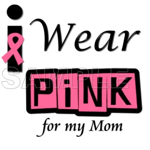 Breast Cancer Awareness ~#I Wear Pink for  my Mom~#  T Shirt Iron on Transfer Decal ~#14