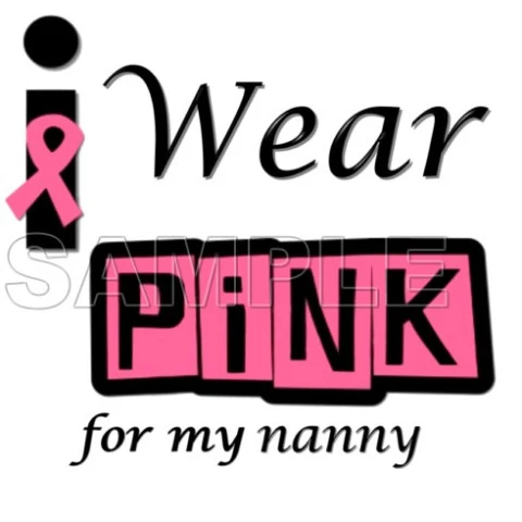 Breast Cancer Awareness ~#I Wear Pink for  my Nanny~#  T Shirt Iron on Transfer Decal ~#15