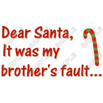 Christmas, Dear Santa it was my brothers fault ... T Shirt Iron on Transfer Decal ~#40