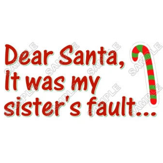 Christmas, Dear Santa it was my sister s fault ... T Shirt Iron on Transfer Decal ~#41