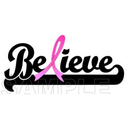 Breast Cancer Awareness ~# Believe ~# T Shirt Iron on Transfer Decal ~#16