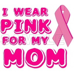 Breast Cancer Awareness ~#I Wear Pink for  my  Mom~#  T Shirt Iron on Transfer Decal ~#12