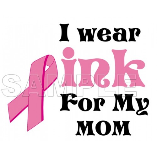  Breast Cancer Awareness ~#I Wear Pink for  my Mom~#  T Shirt Iron on Transfer Decal ~#3 by www.topironons.com