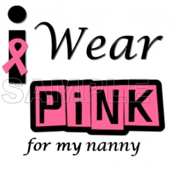 Breast Cancer Awareness ~#I Wear Pink for  my Nanny~#  T Shirt Iron on Transfer Decal ~#15